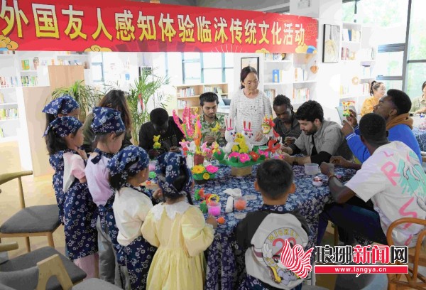 临沂临沭：外国留学生探秘非遗文化