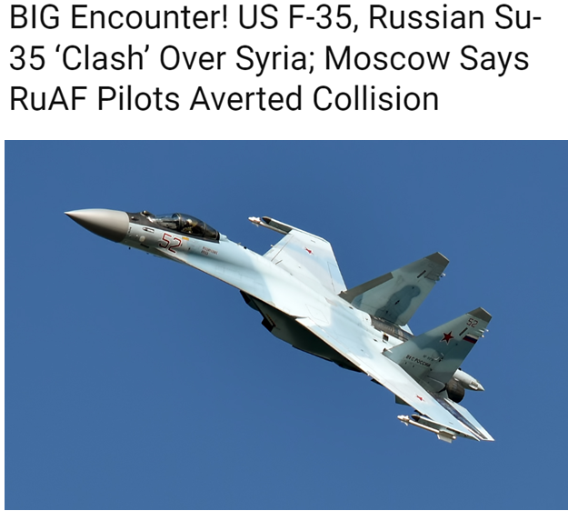 危险接近！美国F-35与俄罗斯苏-35在叙利亚发生“冲突”